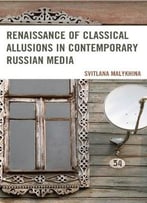 Renaissance Of Classical Allusions In Contemporary Russian Media
