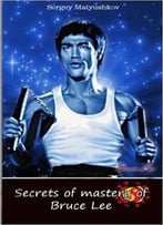 Secrets Of Mastery Of Bruce Lee (Esoteric Martial Arts)