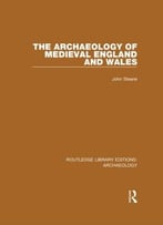 The Archaeology Of Medieval England And Wales