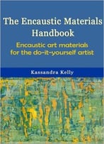 The Encaustic Materials Handbook