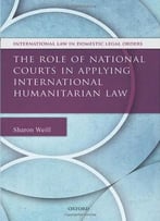 The Role Of National Courts In Applying International Humanitarian Law