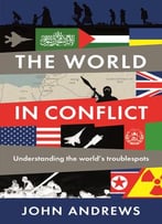 The World In Conflict: Understanding The World’S Troublespots