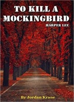 To Kill A Mockingbird: (Harperperennial Modern Classics) By Harper Lee – Chapter Compilation