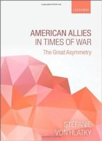 American Allies In Times Of War: The Great Asymmetry