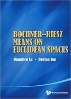 Bochner-Riesz Means On Euclidean Spaces