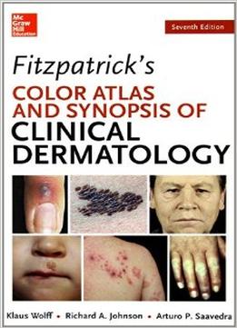 Fitzpatrick’S Color Atlas And Synopsis Of Clinical Dermatology (7Th Edition)