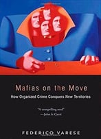 Mafias On The Move: How Organized Crime Conquers New Territories