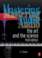 Mastering Audio: The Art And The Science, 3 Edition