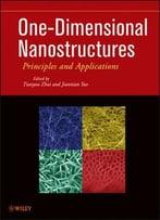 One-Dimensional Nanostructures: Principles And Applications