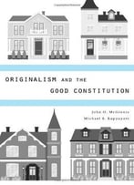 Originalism And The Good Constitution