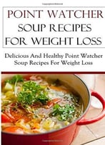 Point Watcher Soup Recipes For Weight Loss