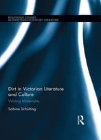 Sabine Schülting, Dirt In Victorian Literature And Culture: Writing Materiality