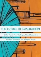 The Future Of Evaluation: Global Trends, New Challenges, Shared Perspectives