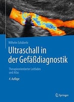 Ultraschall In Der Gefäßdiagnostik: Therapieorientierter Leitfaden Und Atlas, Auflage: 4