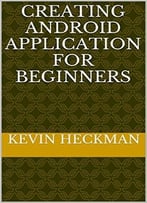 Creating Android Applications For Beginners