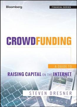 Crowdfunding: A Guide To Raising Capital On The Internet