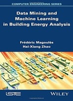 Data Mining And Machine Learning In Building Energy Analysis: Towards High Performance Computing