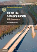 Floods In A Changing Climate: Risk Management (International Hydrology Series)