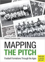 Mapping The Pitch Football Formations Through The Ages
