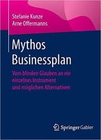 Mythos Businessplan: Vom Blinden Glauben An Ein Einzelnes Instrument Und Möglichen Alternativen