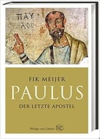 Paulus: Der Letzte Apostel