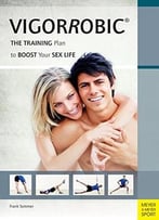Vigorrobic: The Training Plan To Boost Your Sex Life