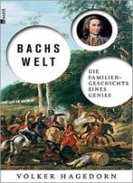 Bachs Welt: Die Familiengeschichte Eines Genies