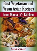 Best Vegetarian And Vegan Asian Recipes From Mama Li’S Kitchen