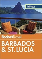 Fodor’S In Focus Barbados & St. Lucia