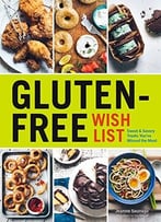 Gluten-Free Wish List: Sweet And Savory Treats You’Ve Missed The Most