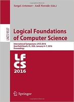 Logical Foundations Of Computer Science: International Symposium, Lfcs 2016, Deerfield Beach, Fl, Usa