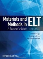 Materials And Methods In Elt: A Teacher’S Guide (3rd Edition)