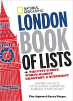 National Geographic London Book Of Lists: The City’S Best, Worst, Oldest, Greatest, And Quirkiest
