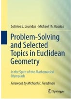 Problem-Solving And Selected Topics In Euclidean Geometry: In The Spirit Of The Mathematical Olympiads