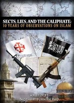 Sects, Lies, And The Caliphate: Ten Years Of Observations On Islam