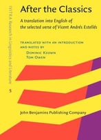 After The Classics: A Translation Into English Of The Selected Verse Of Vicent Andrés Estellés