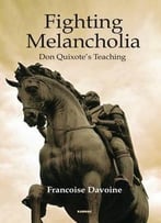 Fighting Melancholia: Don Quixote’S Teaching