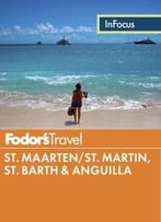 Fodor’S In Focus St. Maarten/St. Martin, St. Barth & Anguilla (Full-Color Travel Guide)