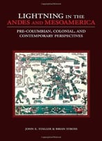 Lightning In The Andes And Mesoamerica: Pre-Columbian, Colonial, And Contemporary Perspectives
