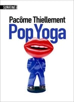Pacôme Thiellement, Pop Yoga