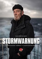 Sturmwarnung: Das Aufregende Leben Des Kapitäns Jürgen Schwandt. Auf See Und In Den Häfen