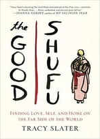 The Good Shufu: Finding Love, Self, And Home On The Far Side Of The World