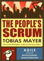The People’S Scrum: Agile Ideas For Revolutionary Transformation