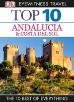 Top 10 Andalucia & Costa Del Sol (Eyewitness Top 10 Travel Guide)