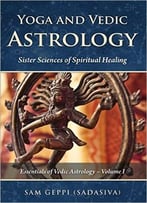 Yoga And Vedic Astrology – Sister Sciences Of Spiritual Healing