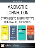 Making The Connection: Strategies To Build Effective Personal Relationships (Collection)