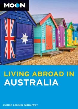 Moon Living Abroad In Australia, 2Nd Edition