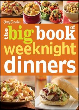 Betty Crocker’S The Big Book Of Weeknight Dinners