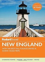 Fodor’S New England: With The Best Fall Foliage Drives & Scenic Road Trips