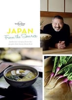 From The Source: Japan: Authentic Recipes From The People That Know Them Best